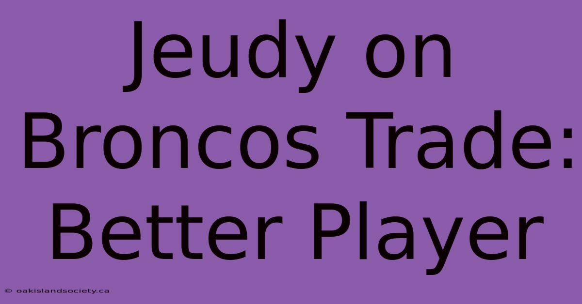 Jeudy On Broncos Trade: Better Player