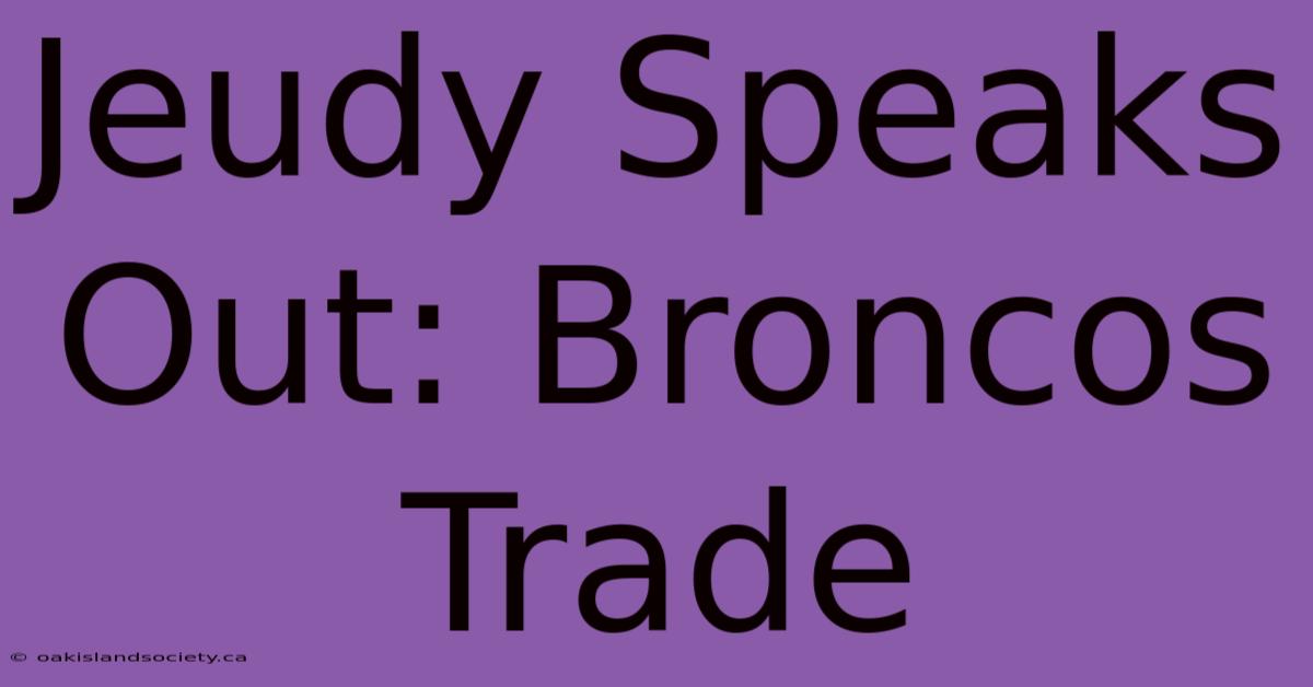 Jeudy Speaks Out: Broncos Trade