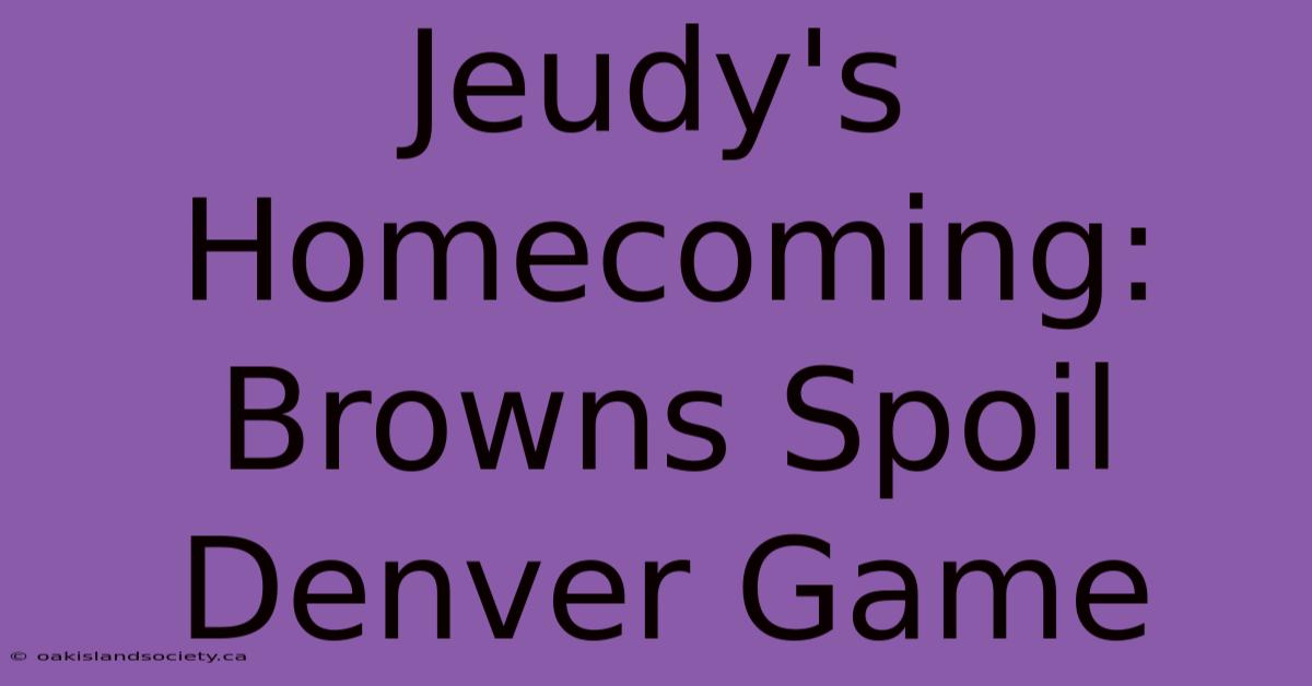 Jeudy's Homecoming: Browns Spoil Denver Game