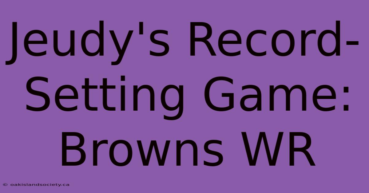 Jeudy's Record-Setting Game: Browns WR