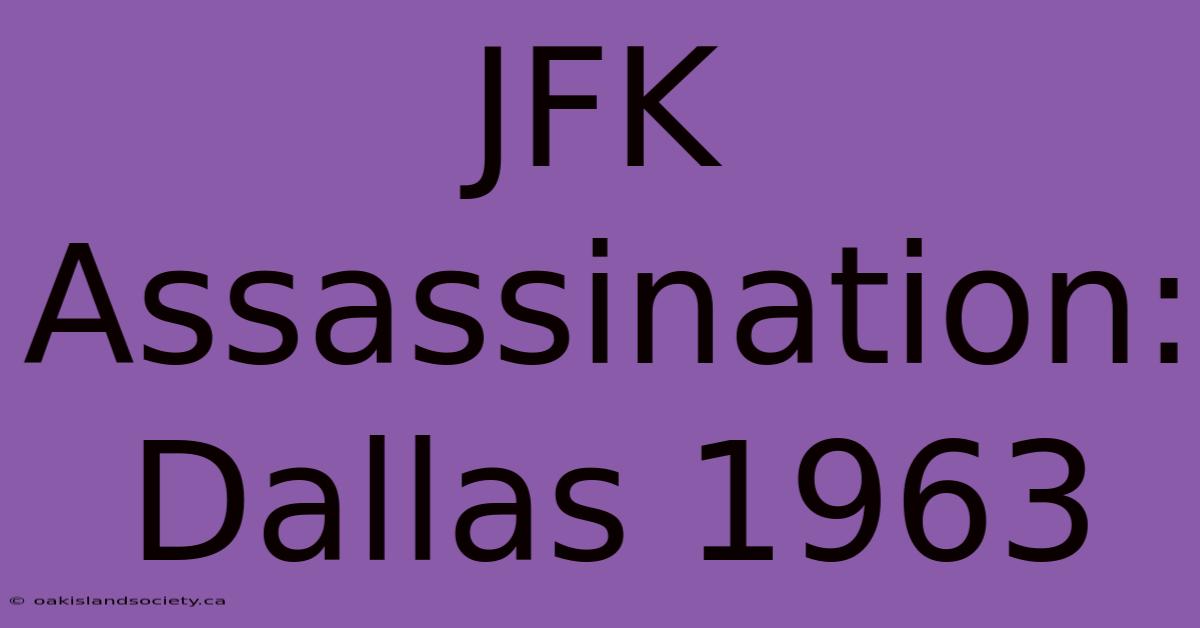 JFK Assassination: Dallas 1963