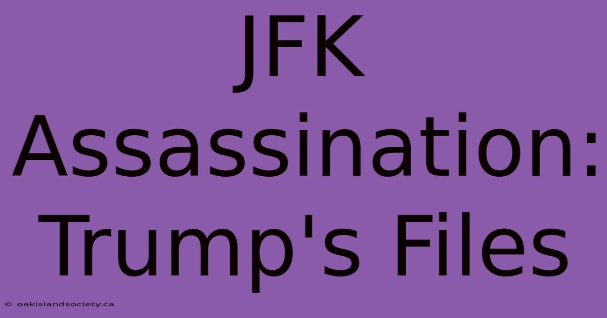 JFK Assassination: Trump's Files