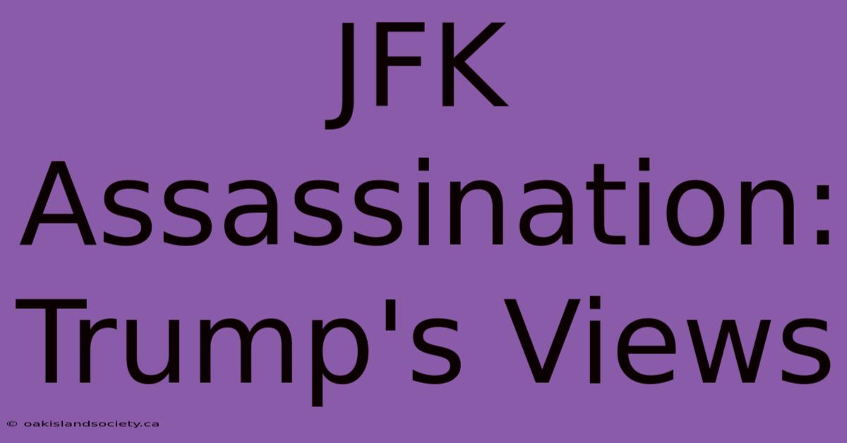 JFK Assassination: Trump's Views