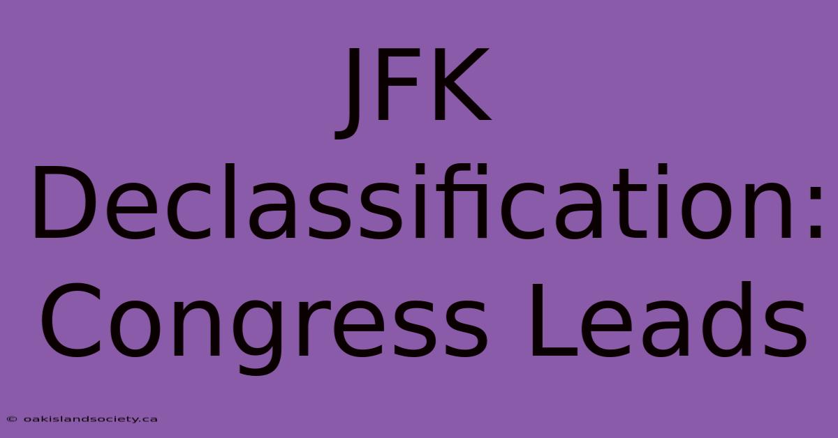 JFK Declassification: Congress Leads