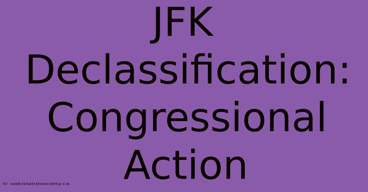 JFK Declassification: Congressional Action