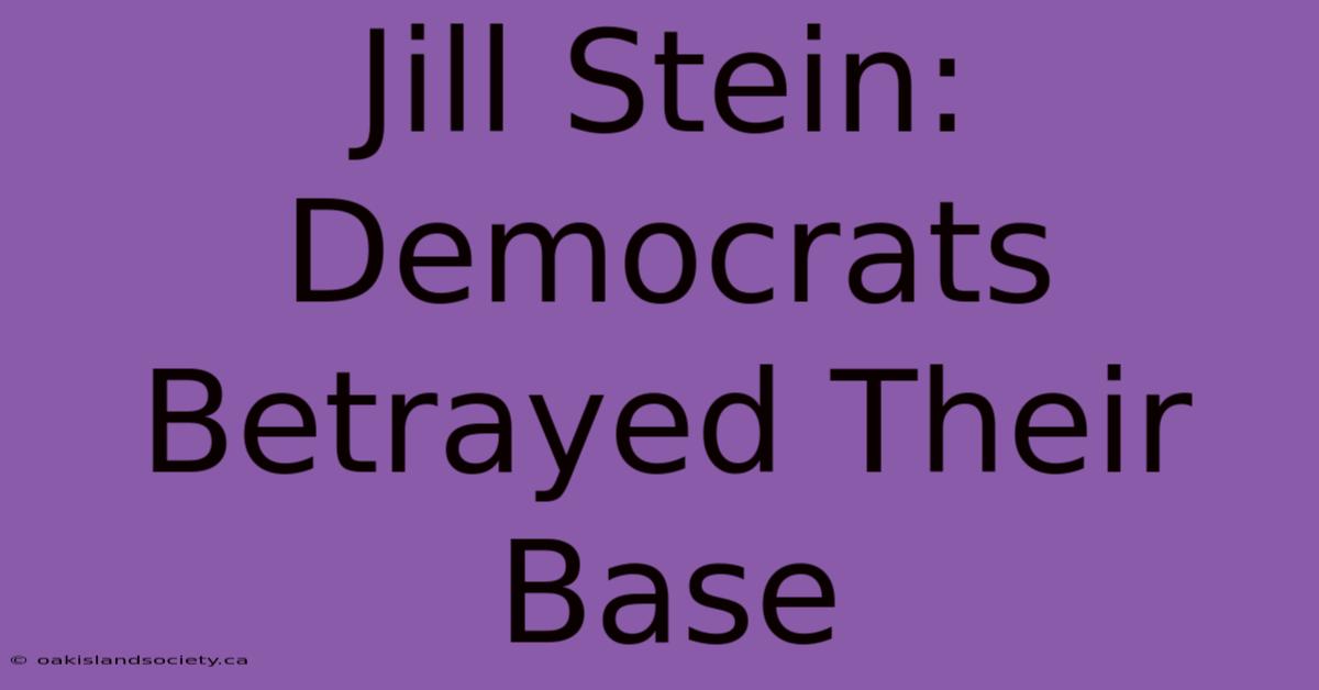 Jill Stein: Democrats Betrayed Their Base