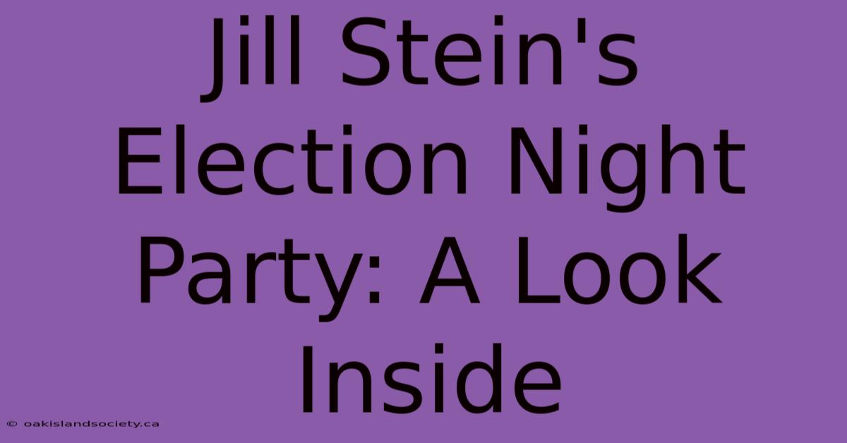 Jill Stein's Election Night Party: A Look Inside