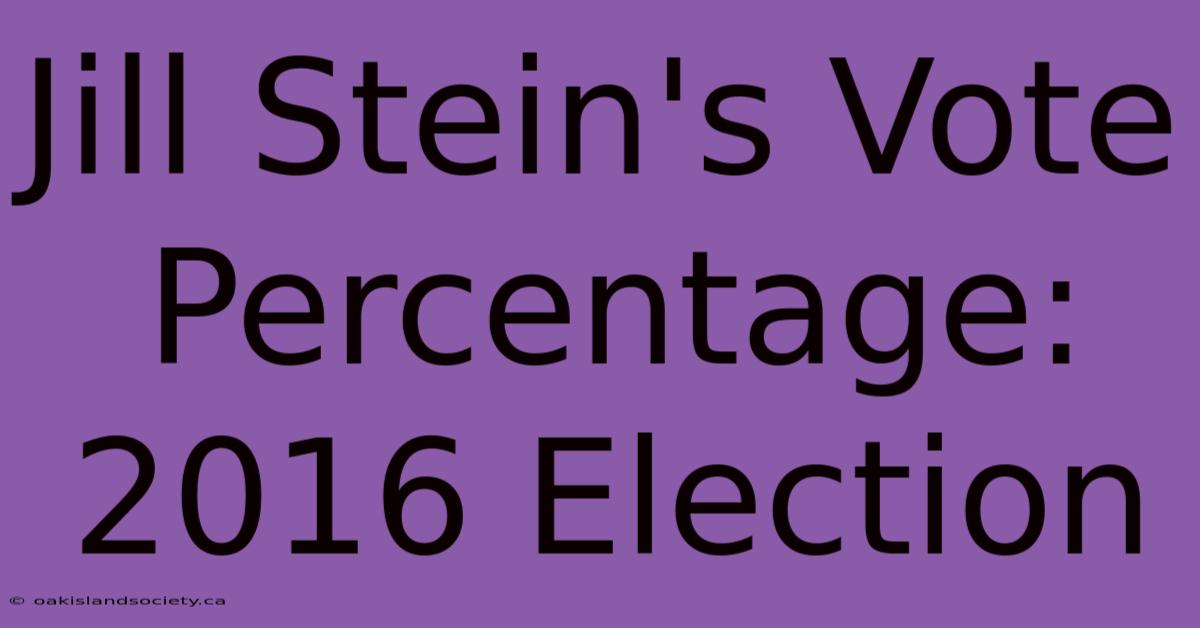 Jill Stein's Vote Percentage: 2016 Election