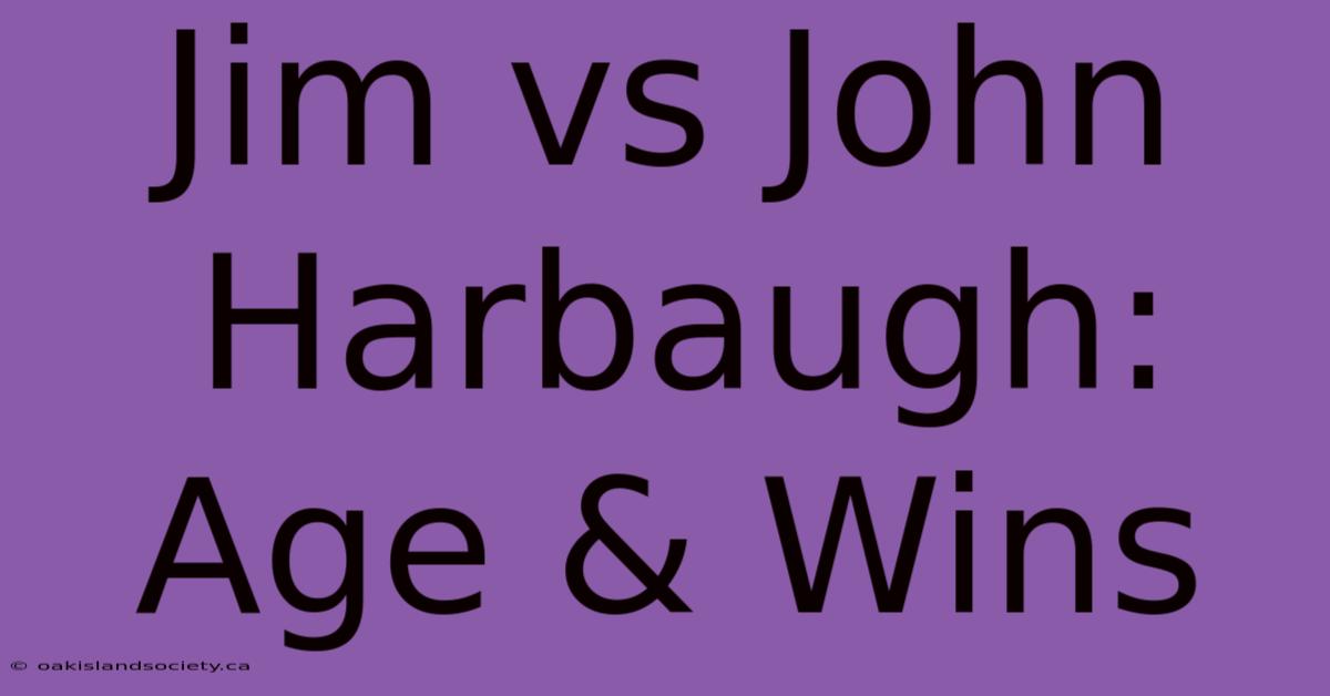 Jim Vs John Harbaugh: Age & Wins