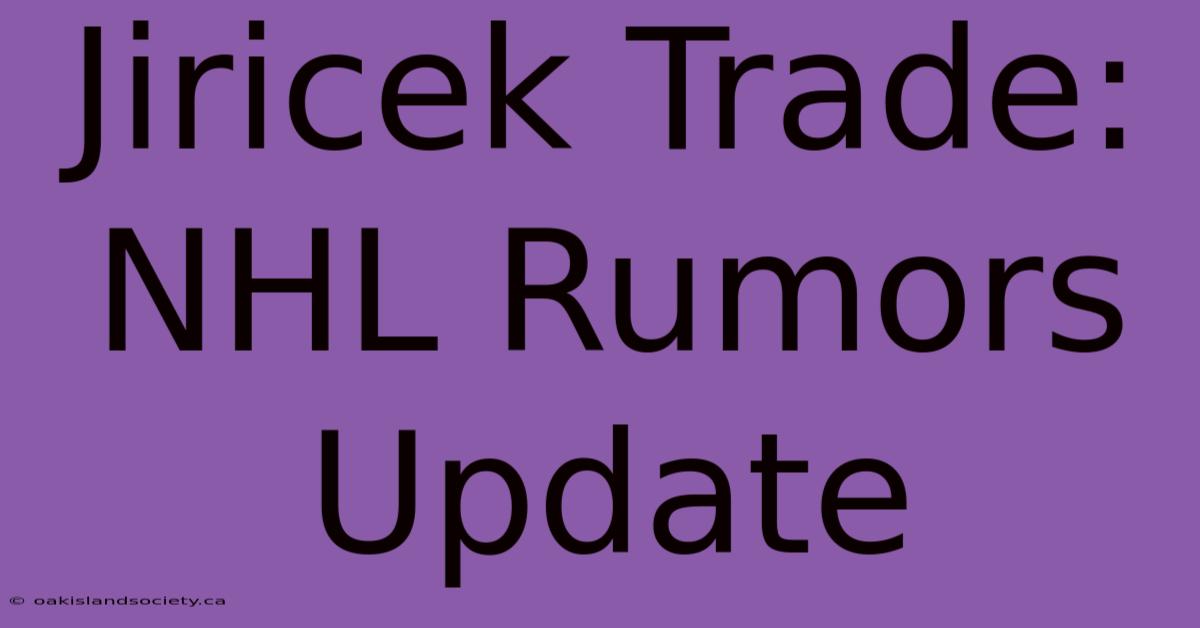 Jiricek Trade: NHL Rumors Update