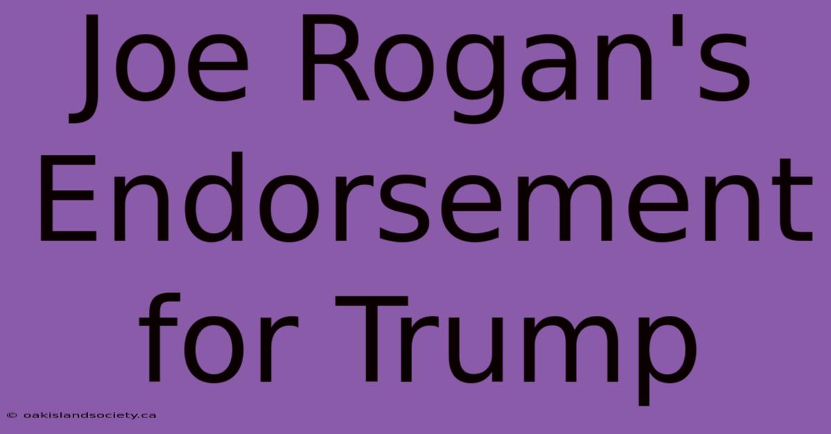 Joe Rogan's Endorsement For Trump 