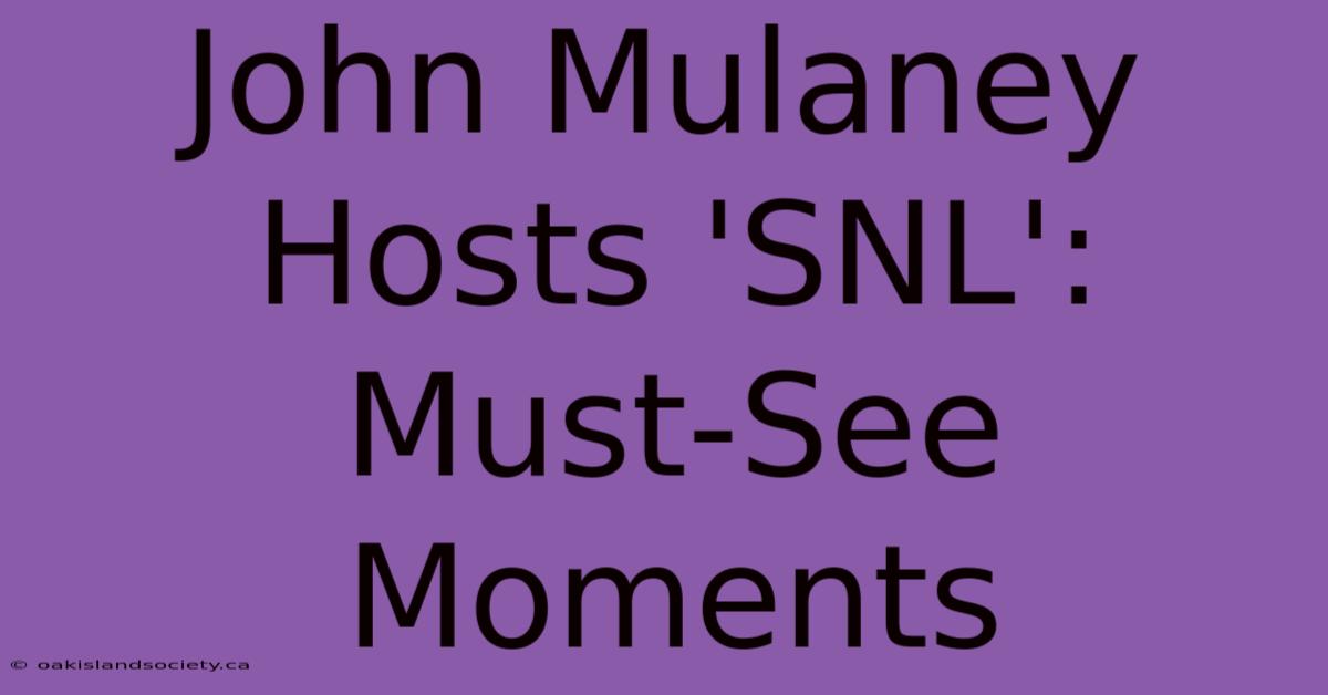 John Mulaney Hosts 'SNL': Must-See Moments 