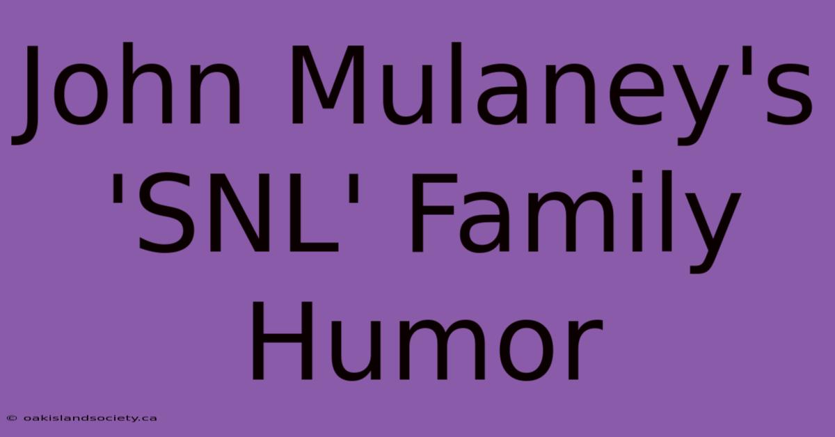 John Mulaney's 'SNL' Family Humor