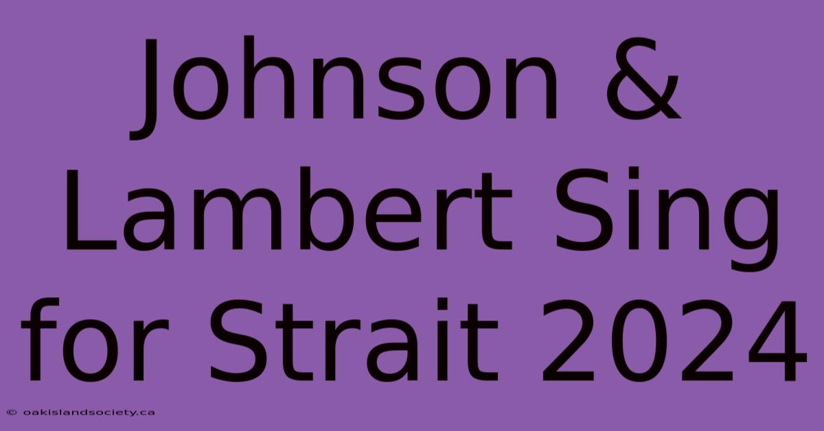 Johnson & Lambert Sing For Strait 2024