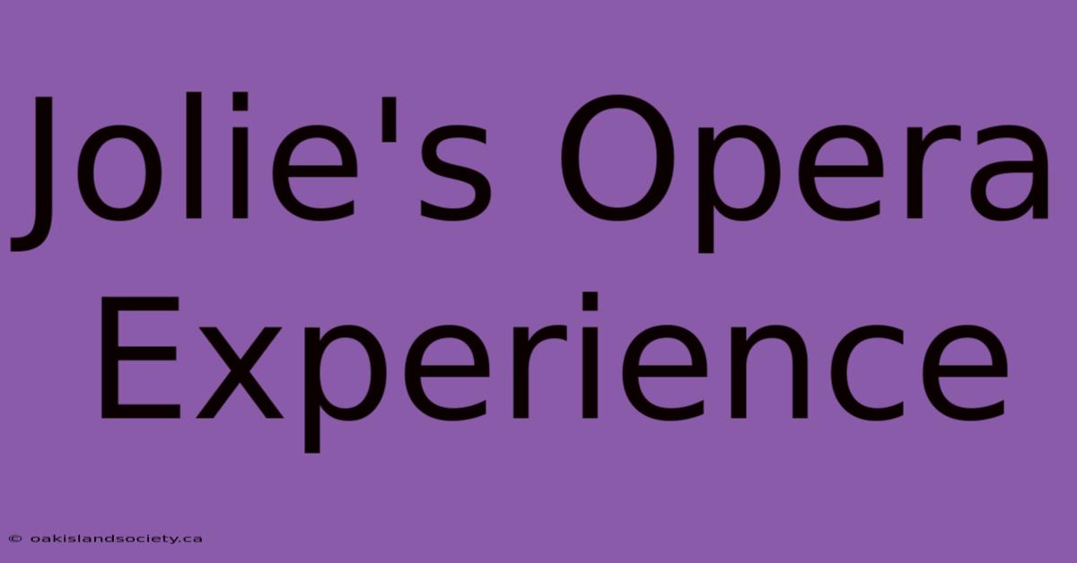 Jolie's Opera Experience