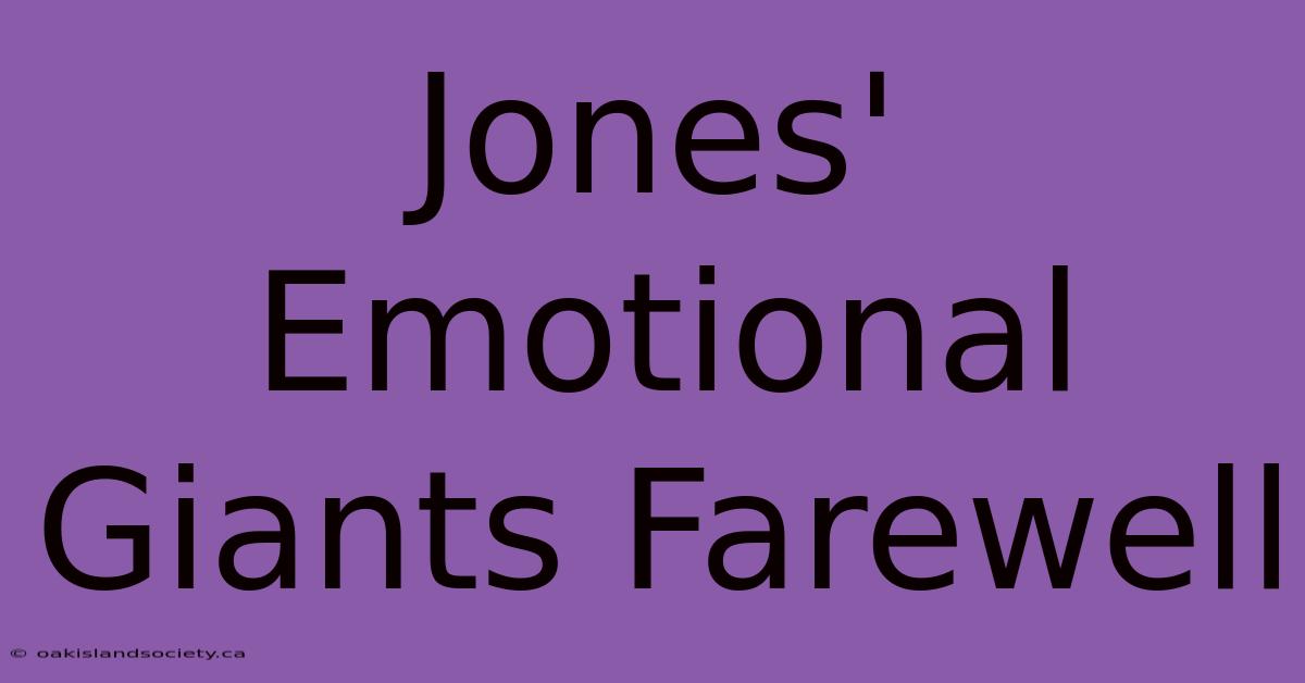 Jones' Emotional Giants Farewell