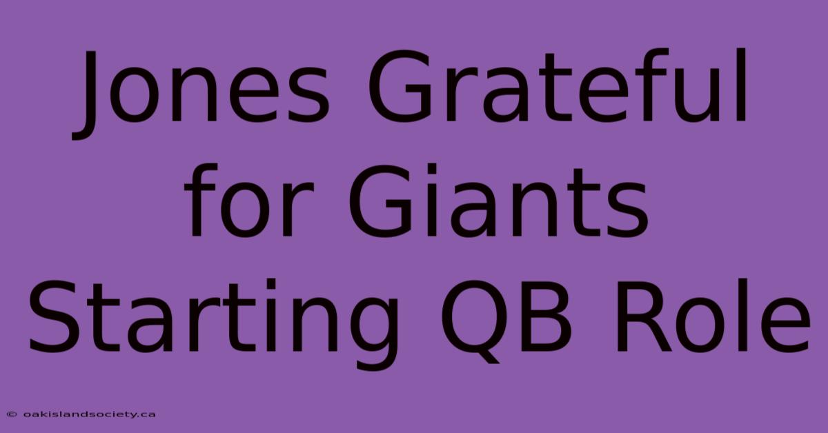 Jones Grateful For Giants Starting QB Role