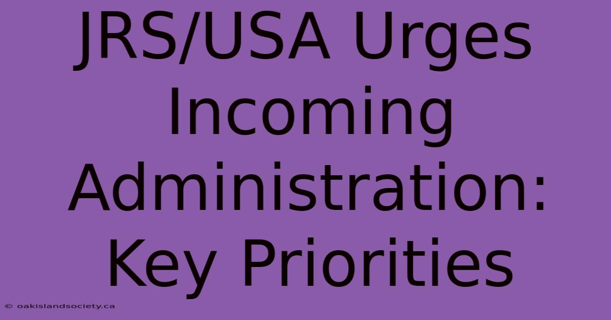 JRS/USA Urges Incoming Administration: Key Priorities