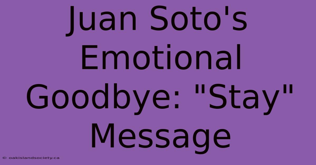 Juan Soto's Emotional Goodbye: 