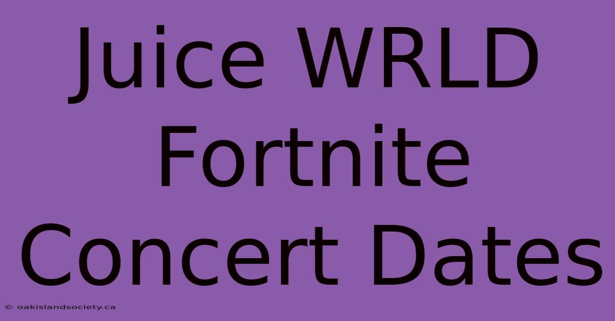 Juice WRLD Fortnite Concert Dates