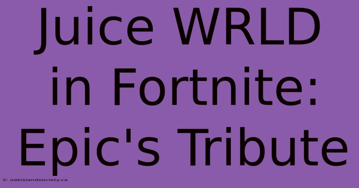 Juice WRLD In Fortnite: Epic's Tribute