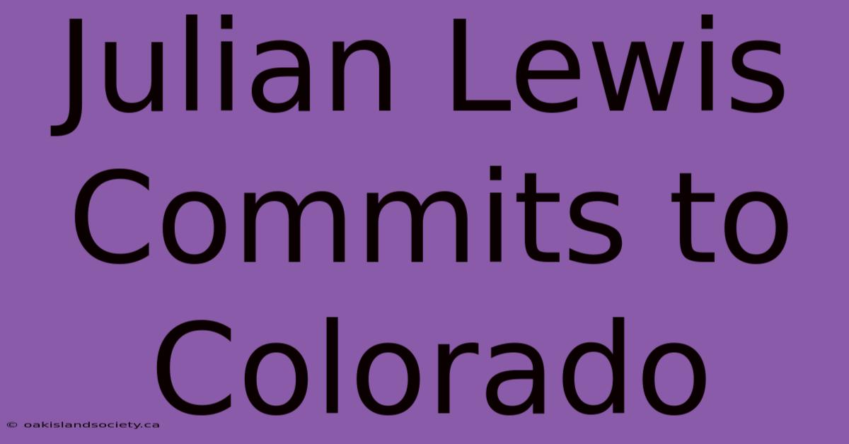 Julian Lewis Commits To Colorado