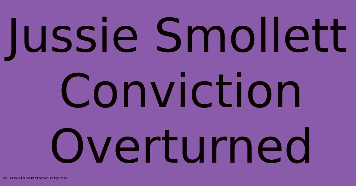 Jussie Smollett Conviction Overturned