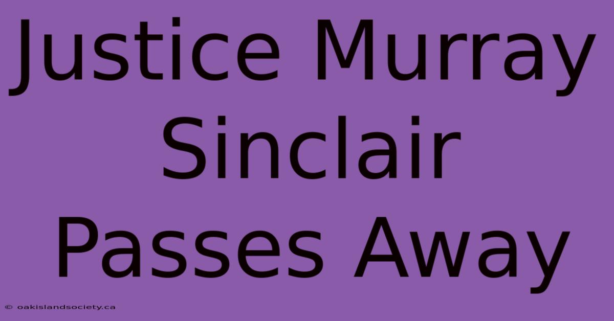 Justice Murray Sinclair Passes Away