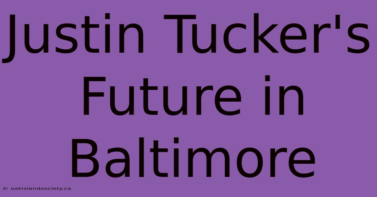 Justin Tucker's Future In Baltimore