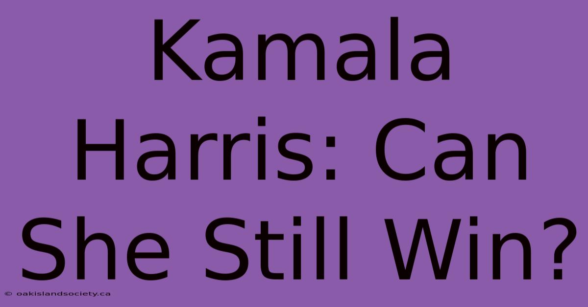 Kamala Harris: Can She Still Win?