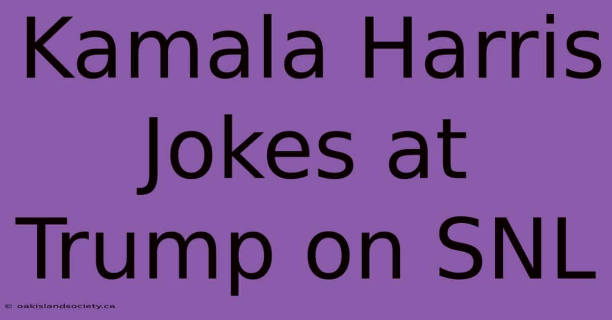 Kamala Harris Jokes At Trump On SNL