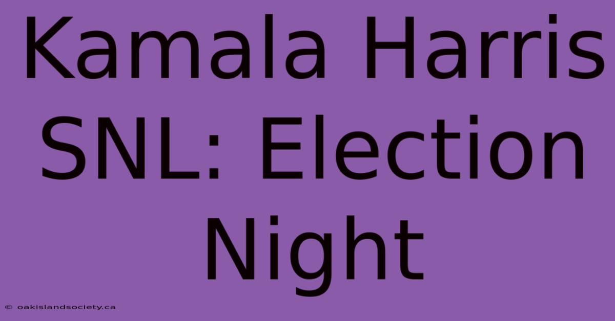 Kamala Harris SNL: Election Night