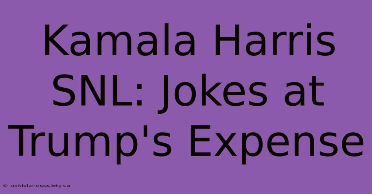 Kamala Harris SNL: Jokes At Trump's Expense 