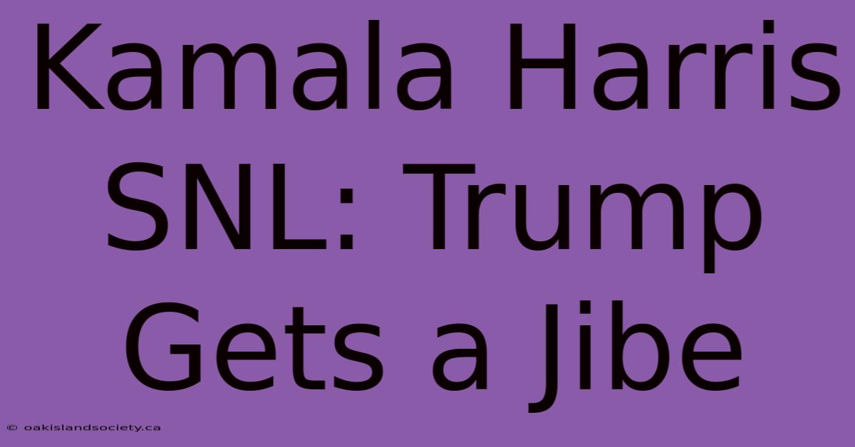 Kamala Harris SNL: Trump Gets A Jibe