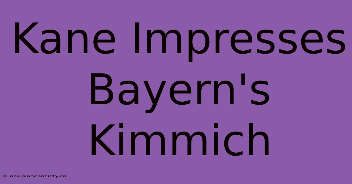 Kane Impresses Bayern's Kimmich