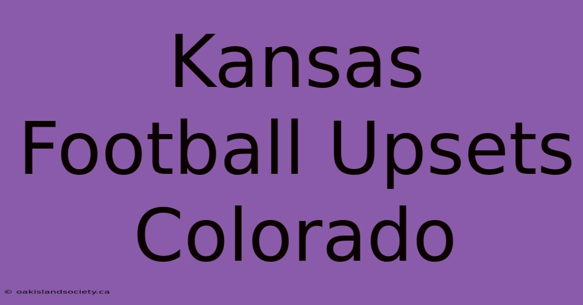 Kansas Football Upsets Colorado 