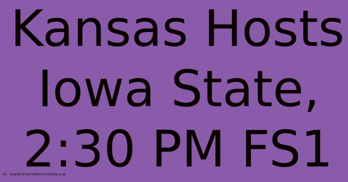 Kansas Hosts Iowa State, 2:30 PM FS1