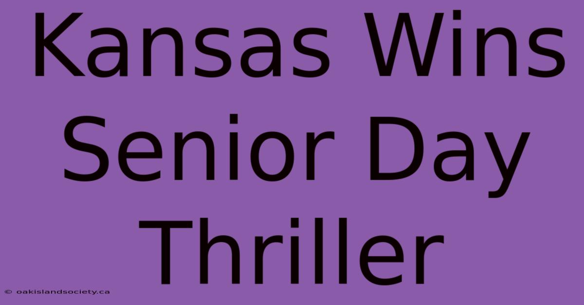 Kansas Wins Senior Day Thriller