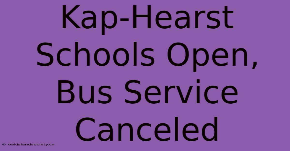 Kap-Hearst Schools Open, Bus Service Canceled