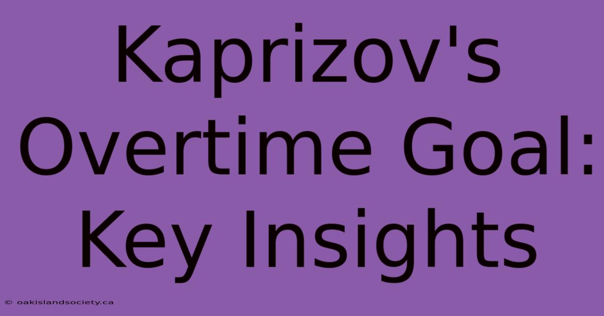 Kaprizov's Overtime Goal: Key Insights