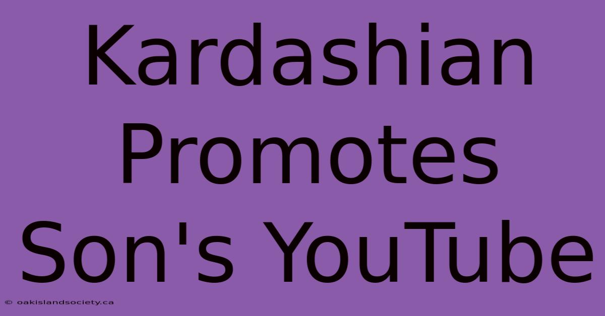 Kardashian Promotes Son's YouTube