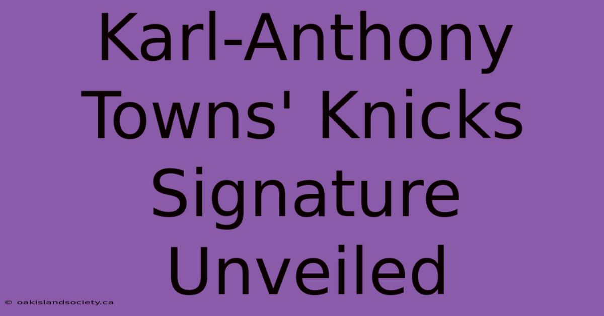 Karl-Anthony Towns' Knicks Signature Unveiled