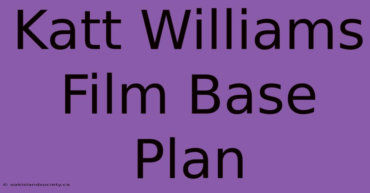 Katt Williams Film Base Plan