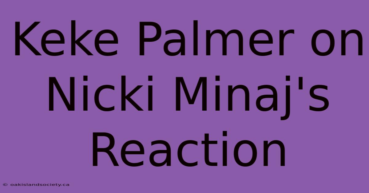 Keke Palmer On Nicki Minaj's Reaction