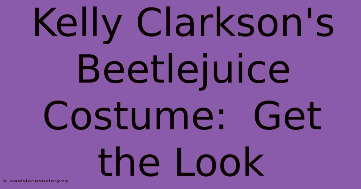 Kelly Clarkson's Beetlejuice Costume:  Get The Look 