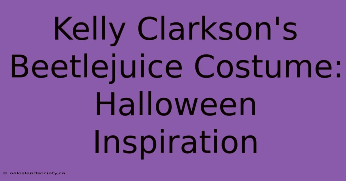 Kelly Clarkson's Beetlejuice Costume:  Halloween Inspiration