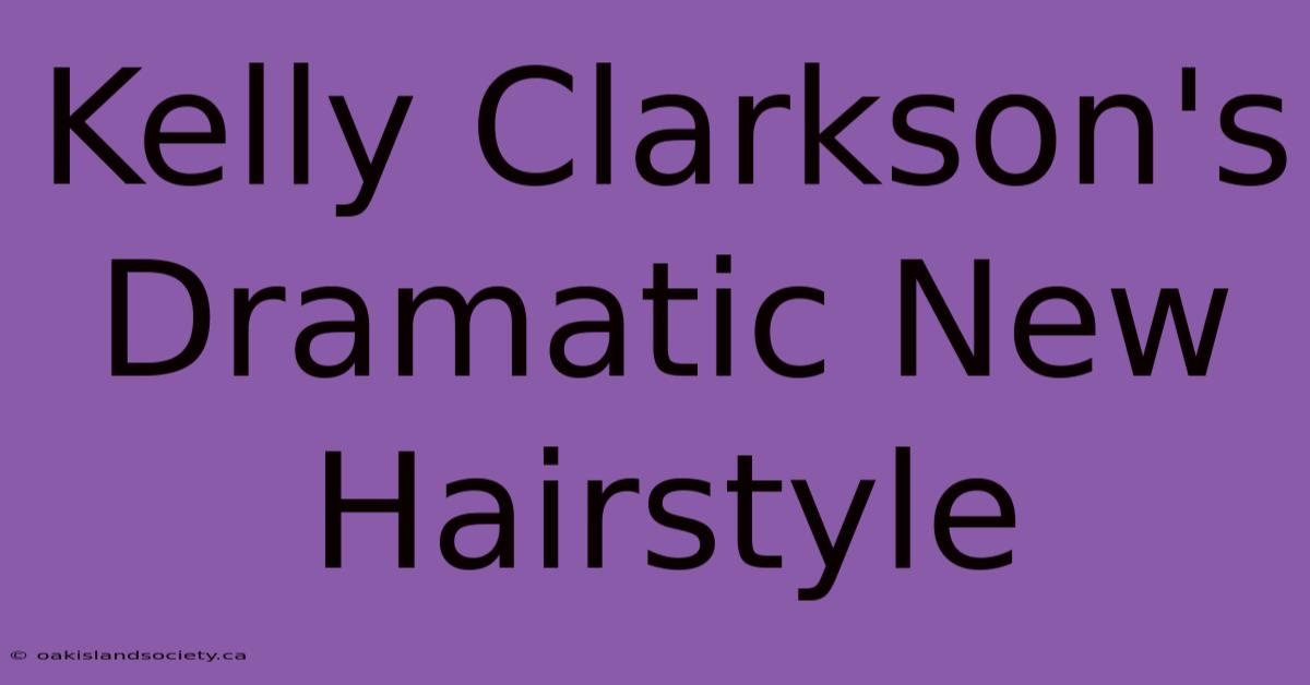 Kelly Clarkson's Dramatic New Hairstyle 