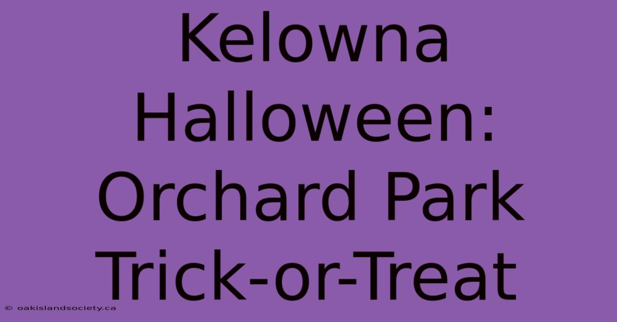 Kelowna Halloween: Orchard Park Trick-or-Treat 