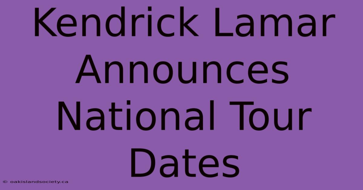 Kendrick Lamar Announces National Tour Dates