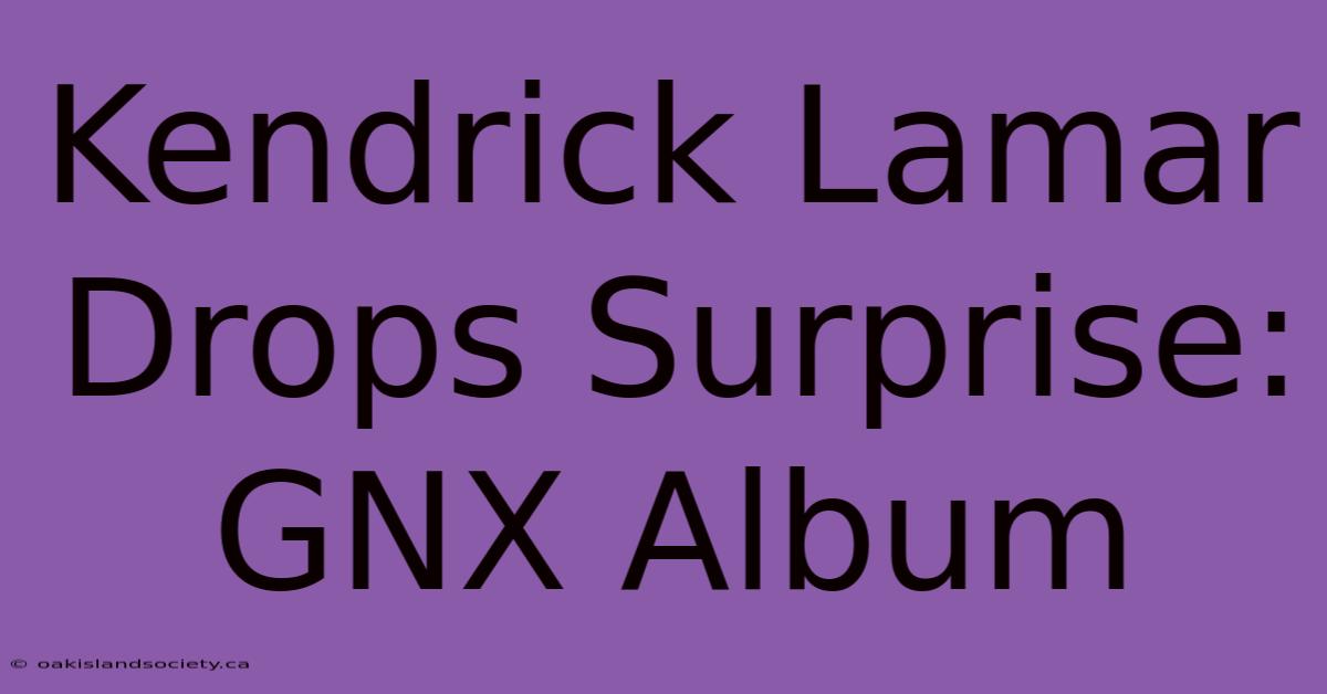 Kendrick Lamar Drops Surprise: GNX Album